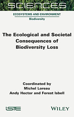 The Ecological And Societal Consequences Of Biodiversity Loss