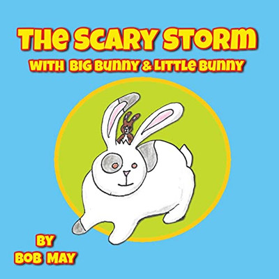 The Scary Storm With Big Bunny & Little Bunny - 9781952041594