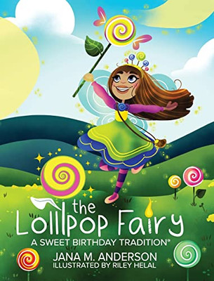 The Lollipop Fairy, A Sweet Birthday Tradition - 9780578317052