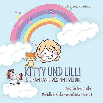 Kitty Und Lilli: Die Fantasie Beginnt Bei Dir (German Edition)