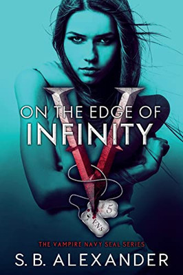 On The Edge Of Infinity (The Vampire Navy Seal) - 9781954888005