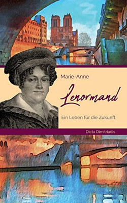 Marie-Anne Lenormand: Ein Leben Für Die Zukunft (German Edition)