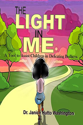 The Light In Me: A Tool To Assist Children In Defeating Bullying