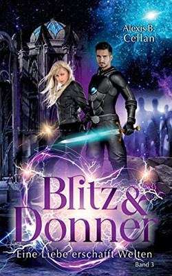 Blitz Und Donner 3: Eine Liebe Erschafft Welten (German Edition)
