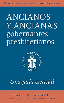 Ancianos Y Ancianas Gobernantes Presbiterianos (Spanish Edition)