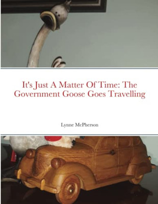 It'S Just A Matter Of Time: The Government Goose Goes Travelling