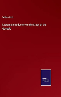 Lectures Introductory To The Study Of The Gospels - 9783752572735