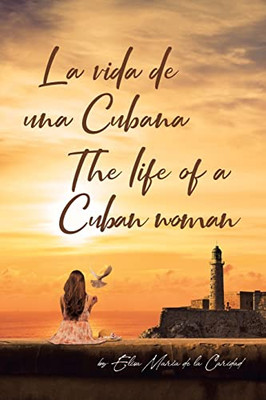 La Vida De Una Cubana-The Life Of A Cuban Woman (Spanish Edition)