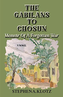 The Gabilans To Chosun: Memoir Of A Forgotten War - 9781957203355