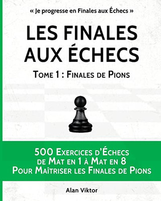 Les Finales Aux Échecs, Tome 1: Finales De Pions (French Edition)