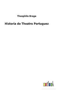 Historia Do Theatro Portuguez (Portuguese Edition) - 9783752472639