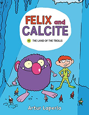 The Land Of The Trolls: Book 1 (Felix And Calcite) - 9781728448664