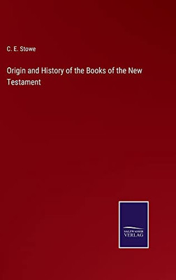 Origin And History Of The Books Of The New Testament - 9783752568431