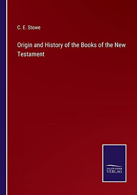 Origin And History Of The Books Of The New Testament - 9783752568424