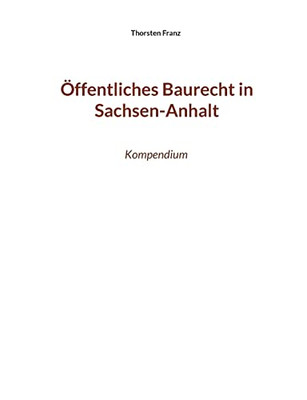 Öffentliches Baurecht In Sachsen-Anhalt: Kompendium (German Edition)