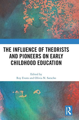 The Influence Of Theorists And Pioneers On Early Childhood Education