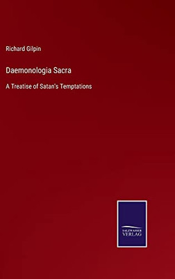 Daemonologia Sacra: A Treatise Of Satan'S Temptations - 9783752563894