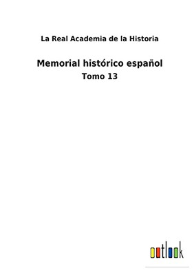 Memorial Histórico Español: Tomo 13 (Spanish Edition) - 9783752486070