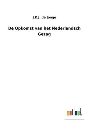 De Opkomst Van Het Nederlandsch Gezag (Dutch Edition) - 9783752472387