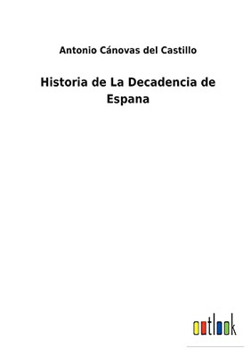 Historia De La Decadencia De Espana (Spanish Edition) - 9783752497465