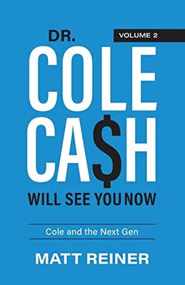 Dr. Cole Cash Will See You Now: Cole And The Next Gen - 9781956470284