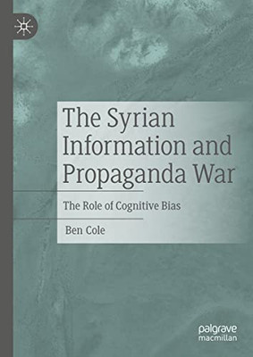 The Syrian Information And Propaganda War: The Role Of Cognitive Bias