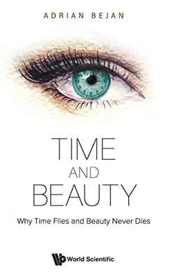 Time And Beauty: Why Time Flies And Beauty Never Dies - 9789811245466