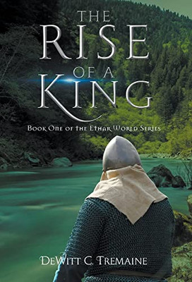 The Rise Of A King: Book One Of The Ethar World Series - 9781647496715