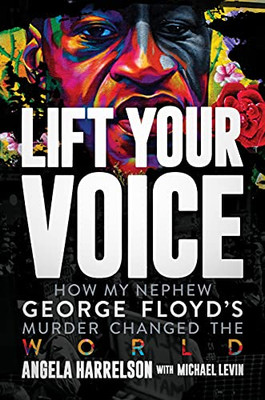 Lift Your Voice: How My Nephew George Floyd'S Murder Changed The World