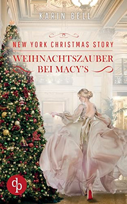 New York Christmas Story: Weihnachtszauber Bei Macy'S (German Edition)