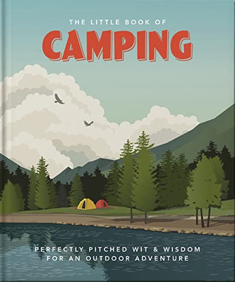 The Little Book Of Camping (The Little Books Of The Great Outdoors, 3)