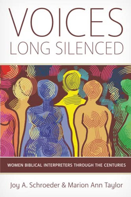 Voices Long Silenced: Women Biblical Interpreters Through The Centuries