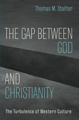 The Gap Between God And Christianity: The Turbulence Of Western Culture