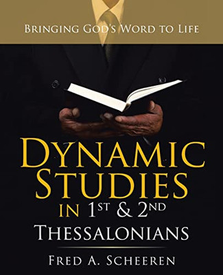 Dynamic Studies In 1St & 2Nd Thessalonians: Bringing GodS Word To Life