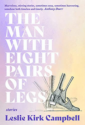 The Man With Eight Pairs Of Legs (Mary Mccarthy Prize In Short Fiction)