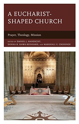 A Eucharist-Shaped Church: Prayer, Theology, Mission (Anglican Studies)