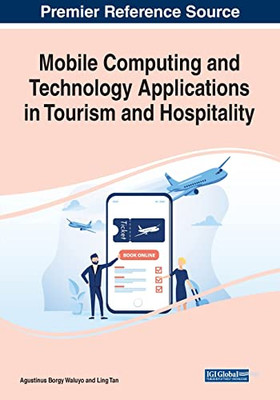 Mobile Computing And Technology Applications In Tourism And Hospitality