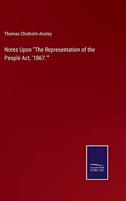 Notes Upon The Representation Of The People Act, '1867.' - 9783752568356