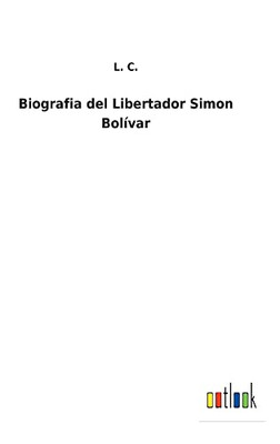 Biografia Del Libertador Simon Bolívar (Spanish Edition) - 9783752495157