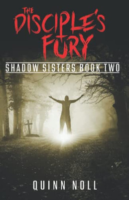 The Disciple'S Fury: Shadow Sisters Book Two (The Shadow Sisters Series)