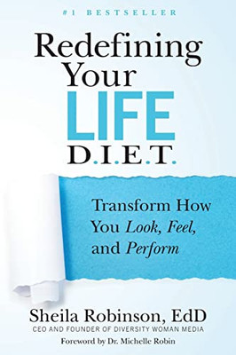 Redefining Your Life D.I.E.T.: Transform How You Look, Feel, And Perform