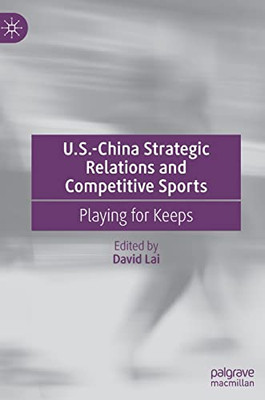 U.S.-China Strategic Relations And Competitive Sports: Playing For Keeps