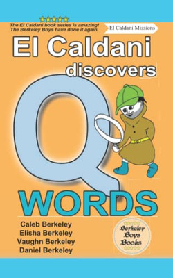 El Caldani Discovers Q Words (Berkeley Boys Books - El Caldani Missions)