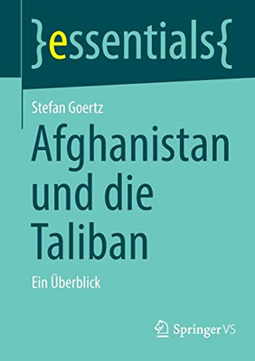 Afghanistan Und Die Taliban: Ein Überblick (Essentials) (German Edition)