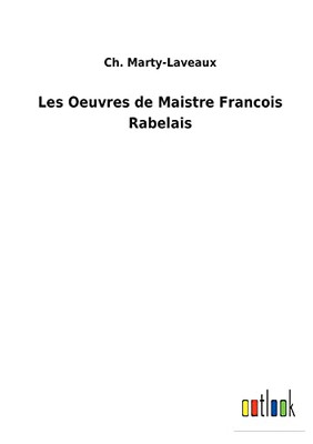 Les Oeuvres De Maistre Francois Rabelais (French Edition) - 9783752473209