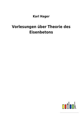 Vorlesungen Über Theorie Des Eisenbetons (German Edition) - 9783752471724