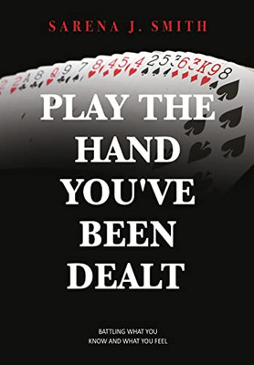 Play The Hand You'Ve Been Dealt: Battling What You Know And What You Feel