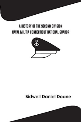 A History Of The Second Division Naval Militia Connecticut National Guard