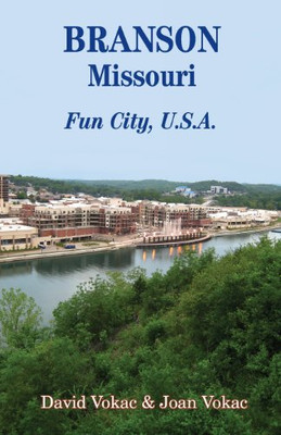 Branson, Missouri: Travel Guide to Fun City, U.S.A. for a Vacation or a Lifetime