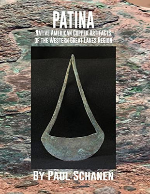 Patina: Native American Copper Artifacts Of The Western Great Lakes Region